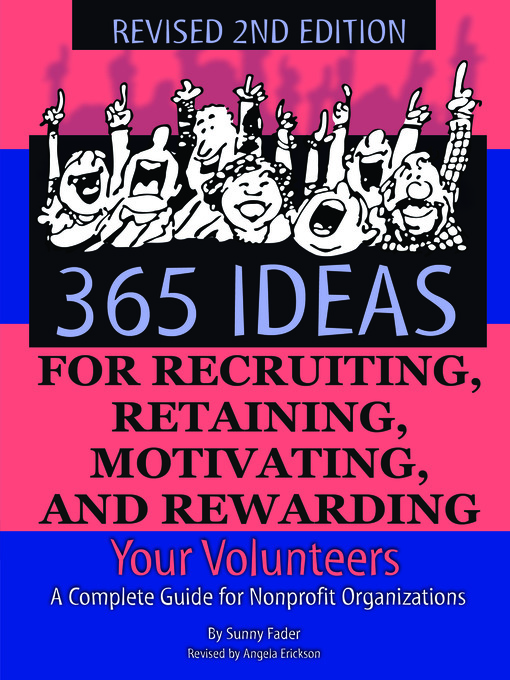 Title details for 365 Ideas for Recruiting, Retaining, Motivating and Rewarding Your Volunteers by Sunny Fader - Wait list